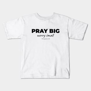 Pray Big - Worry Small Kids T-Shirt